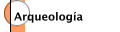 Arqueolog&iacute;a
